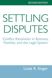 Settling Disputes: Conflict Resolution In Business, Families, And The Legal System book cover