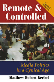 Remote And Controlled: Media Politics In A Cynical Age, Second Edition book cover