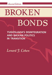 Broken Bonds: Yugoslavia's Disintegration And Balkan Politics In Transition, Second Edition book cover