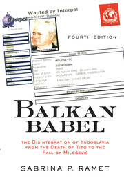 Balkan Babel: The Disintegration Of Yugoslavia From The Death Of Tito To The Fall Of Milosevic book cover