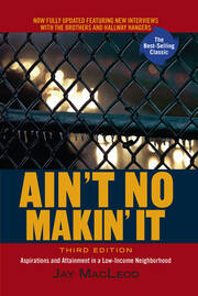 Ain't No Makin' It: Aspirations and Attainment in a Low-Income Neighborhood, Third Edition book cover