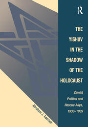 The Yishuv In The Shadow Of The Holocaust: Zionist Politics And Rescue Aliya, 1933-1939 book cover