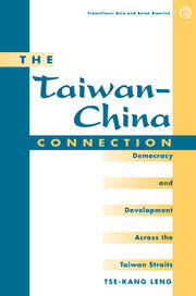 The Taiwan-china Connection: Democracy And Development Across The Taiwan Straits book cover
