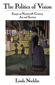 The Politics Of Vision: Essays On Nineteenth-century Art And Society book cover