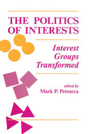 The Politics Of Interests: Interest Groups Transformed book cover