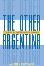 The Other Argentina: The Interior And National Development book cover