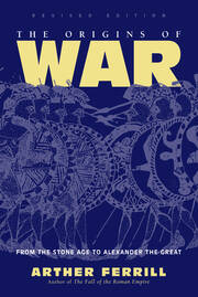 The Origins Of War: From The Stone Age To Alexander The Great, Revised Edition book cover