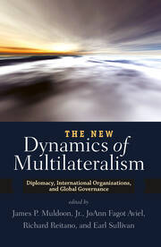 The New Dynamics of Multilateralism: Diplomacy, International Organizations, and Global Governance book cover