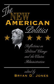The New American Politics: Reflections On Political Change And The Clinton Administration book cover