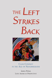 The Left Strikes Back: Class And Conflict In The Age Of Neoliberalism book cover