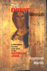 The Elusive Messiah: A Philosophical Overview Of The Quest For The Historical Jesus book cover