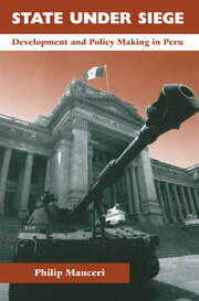 State Under Siege: Development And Policy Making In Peru book cover