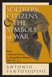 Soldiers, Citizens, And The Symbols Of War: From Classical Greece To Republican Rome, 500-167 B.c. book cover