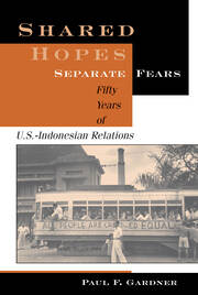 Shared Hopes, Separate Fears: Fifty Years Of U.s.-indonesian Relations book cover