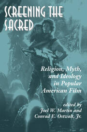 Screening The Sacred: Religion, Myth, And Ideology In Popular American Film book cover