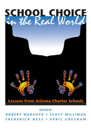 School Choice In The Real World: Lessons From Arizona Charter Schools book cover