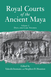 Royal Courts Of The Ancient Maya: Volume 2: Data And Case Studies book cover