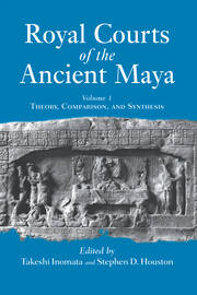Royal Courts Of The Ancient Maya: Volume 1: Theory, Comparison, And Synthesis book cover