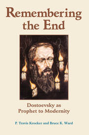 Remembering The End: Dostoevsky As Prophet To Modernity book cover