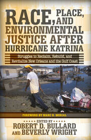 Race, Place, and Environmental Justice After Hurricane Katrina: Struggles to Reclaim, Rebuild, and Revitalize New Orleans and the Gulf Coast book cover