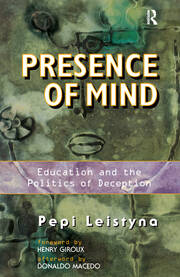 Presence Of Mind: Education And The Politics Of Deception book cover