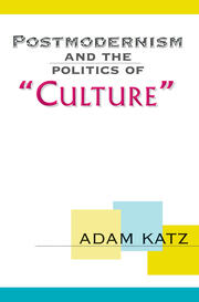 Postmodernism And The Politics Of 'Culture' book cover