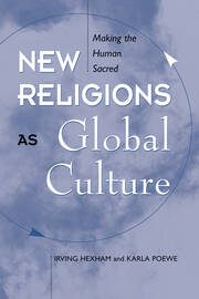 New Religions As Global Cultures: Making The Human Sacred book cover