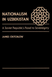Nationalism In Uzbekistan: A Soviet Republic's Road To Sovereignty book cover