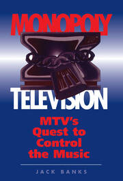 Monopoly Television: Mtv's Quest To Control The Music book cover