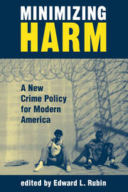 Minimizing Harm: A New Crime Policy For Modern America book cover
