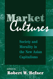Market Cultures: Society And Morality In The New Asian Capitalisms book cover