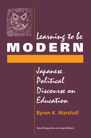 Learning To Be Modern: Japanese Political Discourse On Education book cover