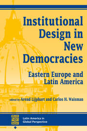 Institutional Design In New Democracies: Eastern Europe And Latin America book cover