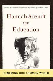 Hannah Arendt And Education: Renewing Our Common World book cover