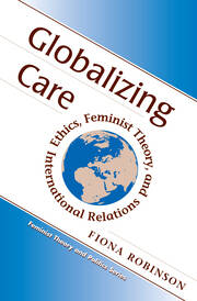 Globalizing Care: Ethics, Feminist Theory, And International Relations book cover