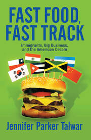 Fast Food, Fast Track: Immigrants, Big Business, And The American Dream book cover
