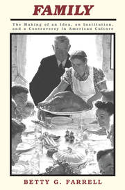 Family: The Making Of An Idea, An Institution, And A Controversy In American Culture book cover