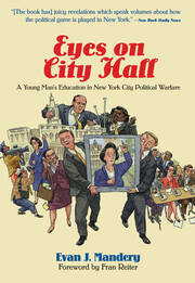Eyes On City Hall: A Young Man's Education In New York City Political Warfare book cover