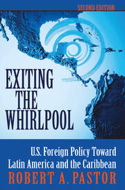 Exiting The Whirlpool: U.s. Foreign Policy Toward Latin America And The Caribbean book cover