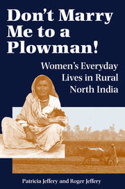 Don't Marry Me To A Plowman!: Women's Everyday Lives In Rural North India book cover