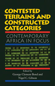 Contested Terrains And Constructed Categories: Contemporary Africa In Focus book cover