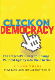 Click On Democracy: The Internet's Power To Change Political Apathy Into Civic Action book cover