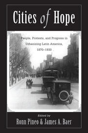 Cities Of Hope: People, Protests, And Progress In Urbanizing Latin America, 1870-1930 book cover