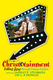 Christotainment: Selling Jesus through Popular Culture book cover