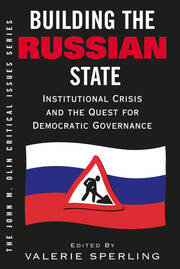 Building The Russian State: Institutional Crisis And The Quest For Democratic Governance book cover