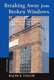 Breaking Away From Broken Windows: Baltimore Neighborhoods And The Nationwide Fight Against Crime, Grime, Fear, And Decline book cover