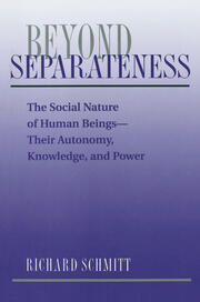 Beyond Separateness: The Social Nature Of Human Beings--their Autonomy, Knowledge, And Power book cover