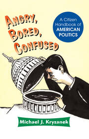 Angry, Bored, Confused: A Citizen Handbook Of American Politics book cover