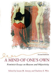 A Mind Of One's Own: Feminist Essays On Reason And Objectivity book cover