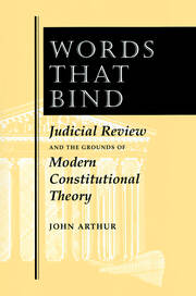 Words That Bind: Judicial Review And The Grounds Of Modern Constitutional Theory book cover